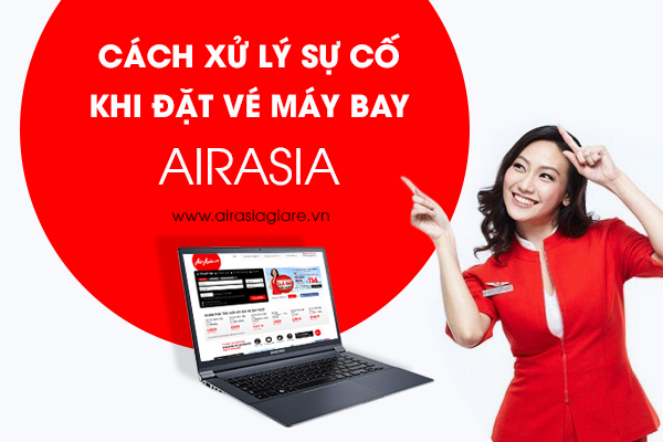 Cách xử lý sự cố khi đặt vé máy bay AirAsia