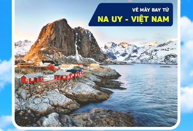 Vé máy bay từ Na Uy về Việt Nam giá rẻ nhất| Đặt vé ưu đãi ngay!